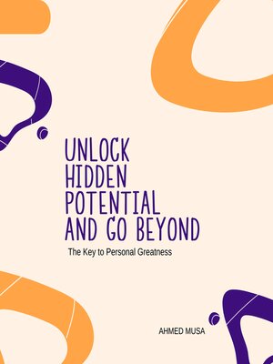cover image of Unlock Hidden Potential and Go Beyond